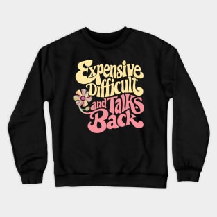 Vibrant Vibes: Expensive, Difficult, Talks Back groovy for girls and women Crewneck Sweatshirt